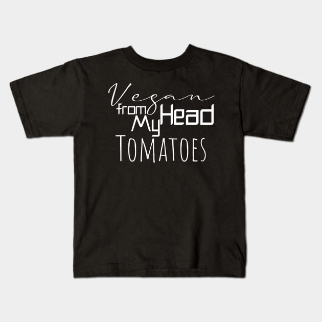 vegan from my head tomatoes funny gift Kids T-Shirt by Storfa101